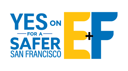 Yes on E and F, for a safer San Francisco